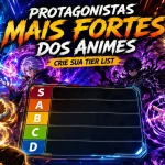 Os Protagonistas Mais Poderosos dos Animes: Monte Sua Própria Tier List